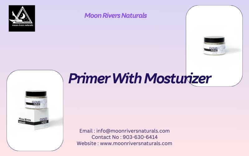 Primer With Moisturizer – Perfect Base For Makeup